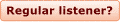Regular listener